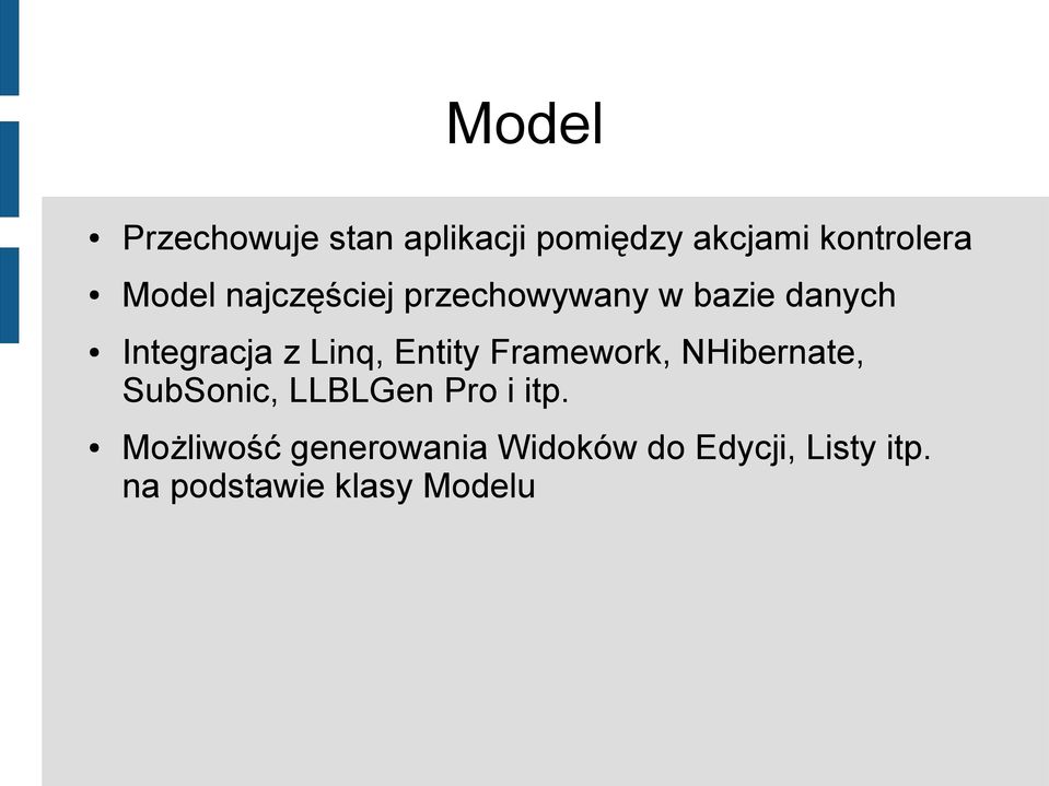 Entity Framework, NHibernate, SubSonic, LLBLGen Pro i itp.