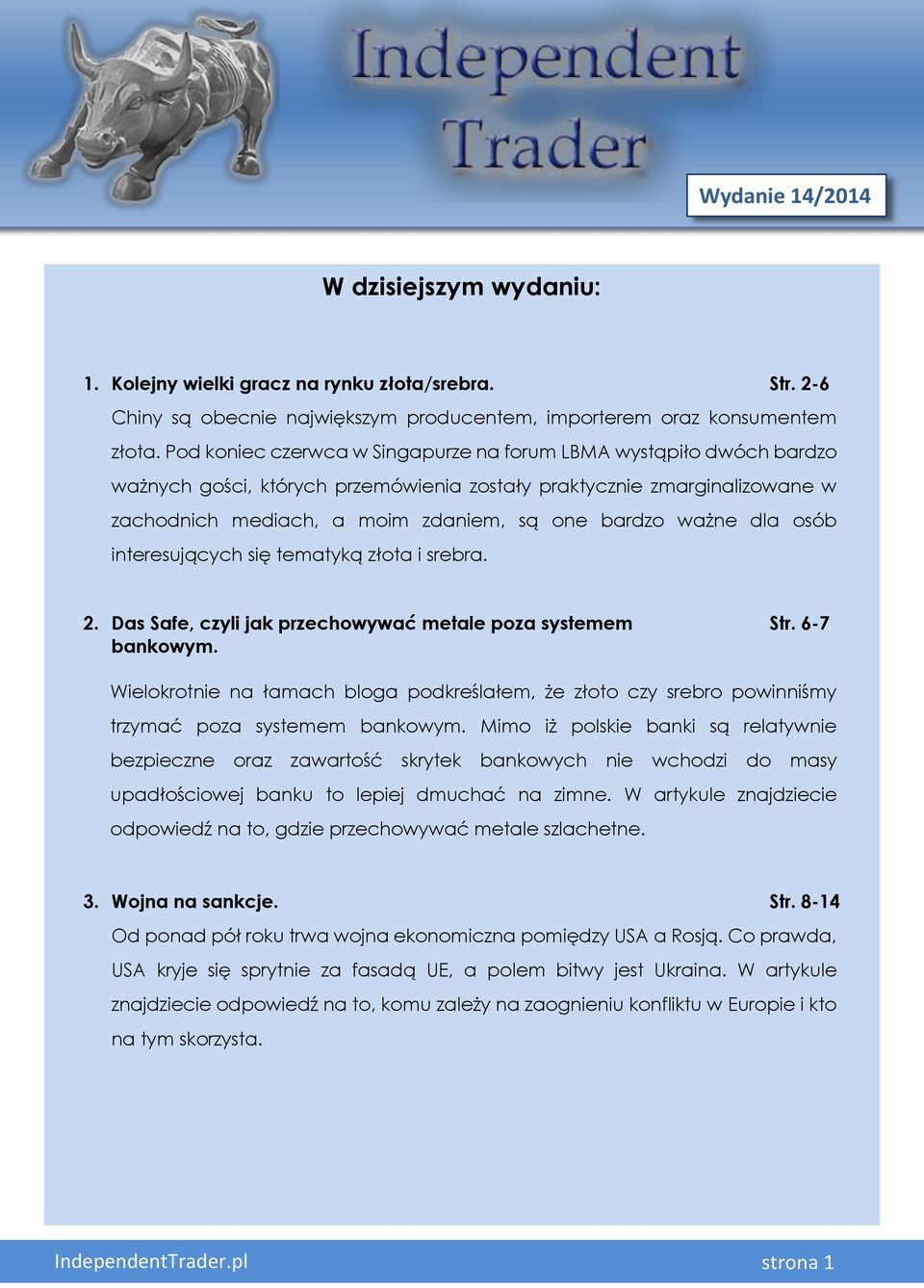 dla osób interesujących się tematyką złota i srebra. 2. Das Safe, czyli jak przechowywać metale poza systemem Str. 6-7 bankowym.