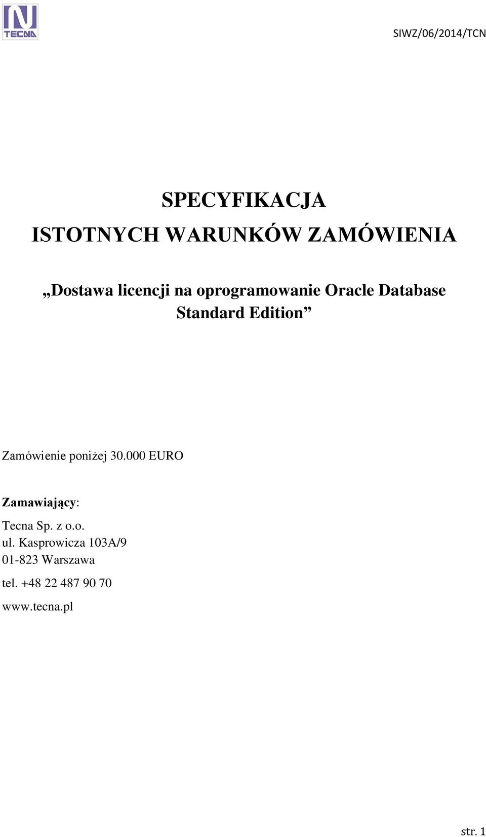 poniżej 30.000 EURO Zamawiający: Tecna Sp. z o.o. ul.