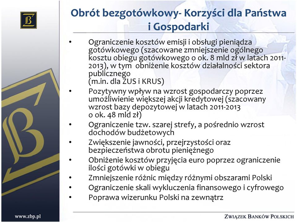 8 mld zł w latach 2011-2013), w tym obniżenie kosztów działalności sektora publicznego (m.in.