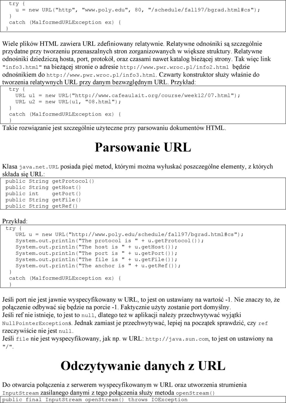 Relatywne odnośniki dziedziczą hosta, port, protokół, oraz czasami nawet katalog bieżącej strony. Tak więc link "info3.html" na bieżącej stronie o adresie http://www.pwr.wroc.pl/info2.