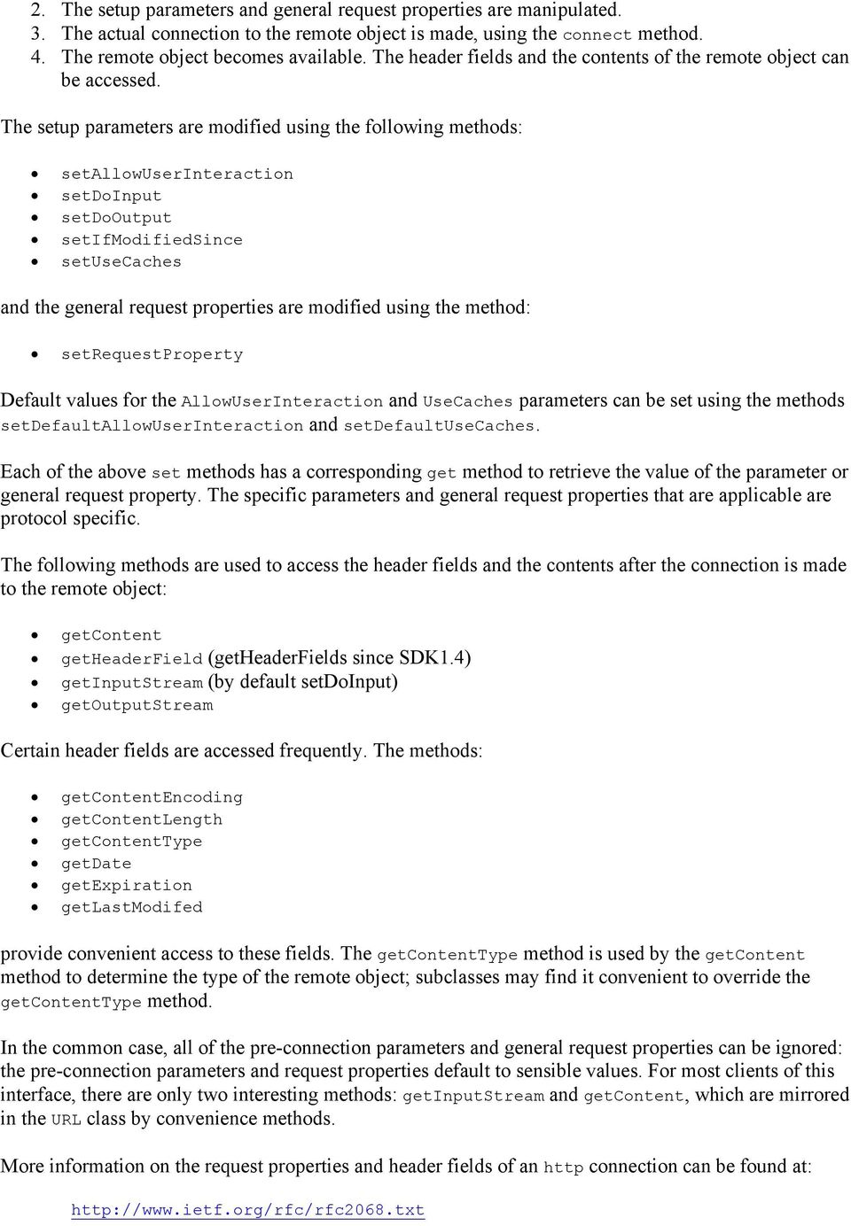 The setup parameters are modified using the following methods: setallowuserinteraction setdoinput setdooutput setifmodifiedsince setusecaches and the general request properties are modified using the