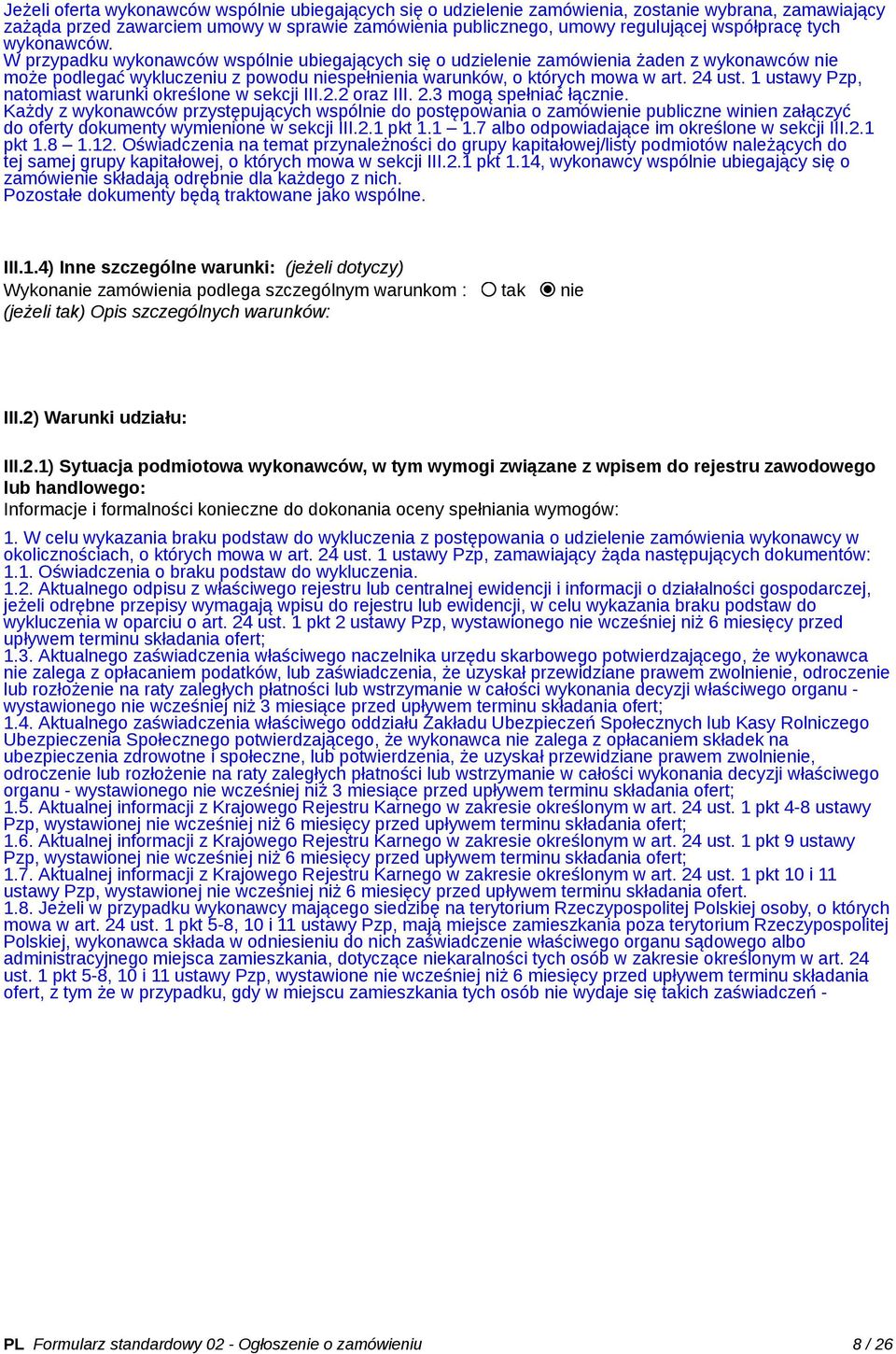 24 ust. 1 ustawy Pzp, natomiast warunki określone w sekcji III.2.2 oraz III. 2.3 mogą spełniać łącznie.