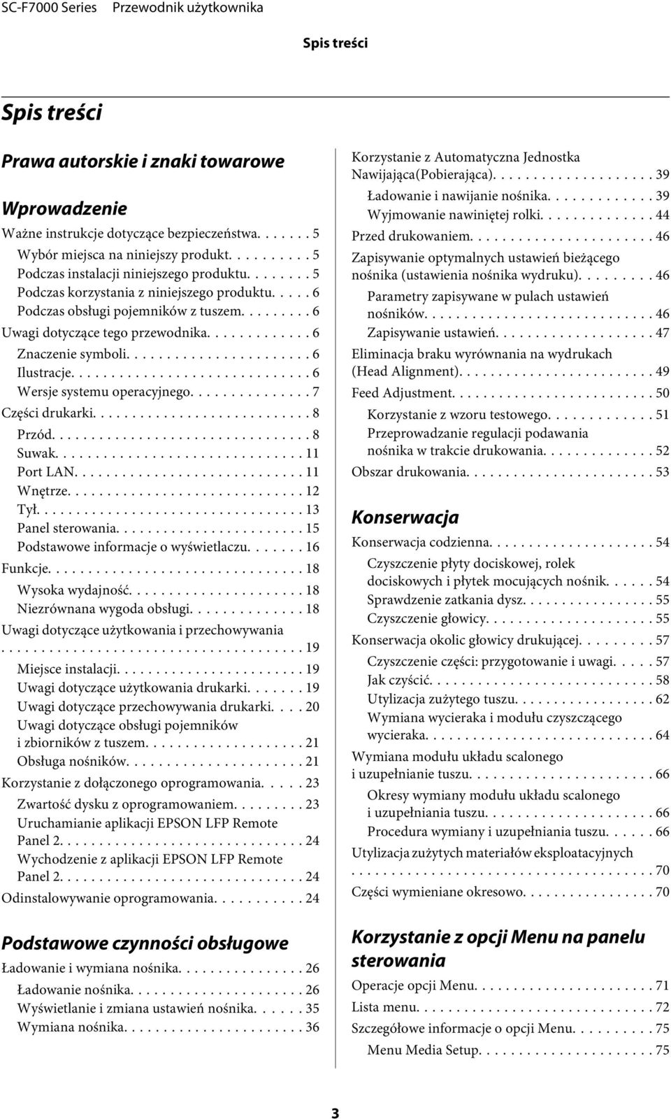 .. 7 Części drukarki... 8 Przód... 8 Suwak... 11 Port LAN... 11 Wnętrze... 12 Tył... 13 Panel sterowania... 15 Podstawowe informacje o wyświetlaczu... 16 Funkcje... 18 Wysoka wydajność.