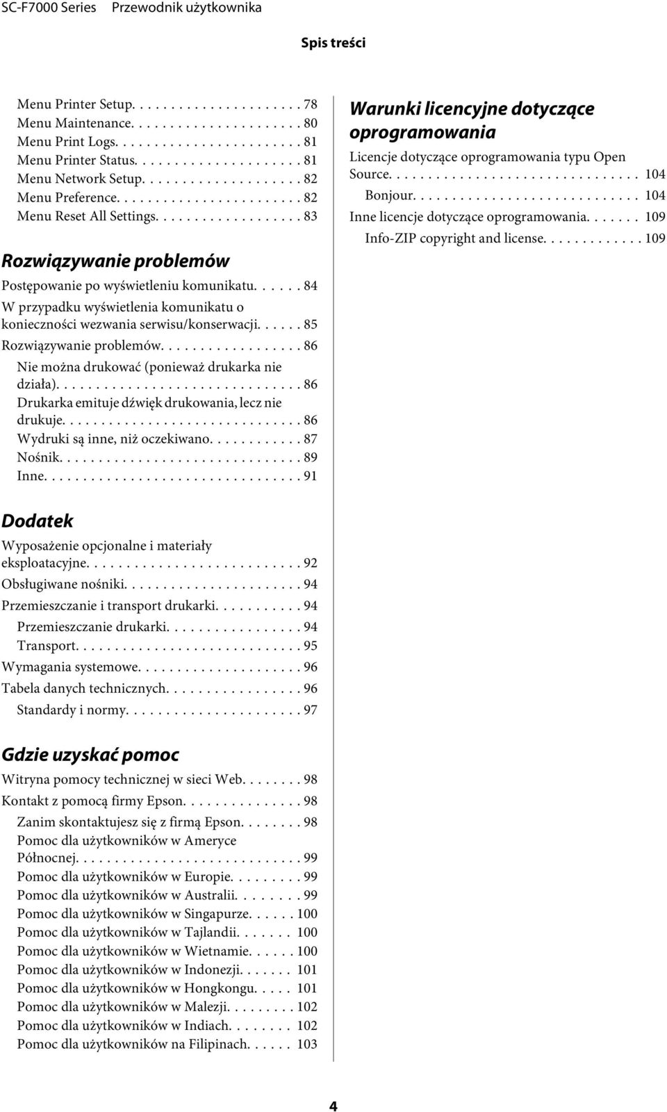 .. 86 Nie można drukować (ponieważ drukarka nie działa)... 86 Drukarka emituje dźwięk drukowania, lecz nie drukuje... 86 Wydruki są inne, niż oczekiwano... 87 Nośnik... 89 Inne.