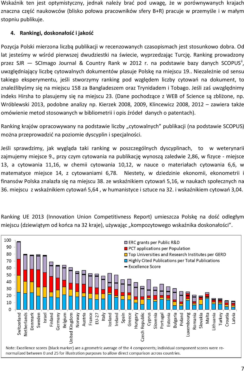 Od lat jesteśmy w wśród pierwszej dwudziestki na świecie, wyprzedzając Turcję. Ranking prowadzony przez SJR SCImago Journal & Country Rank w 2012 r.