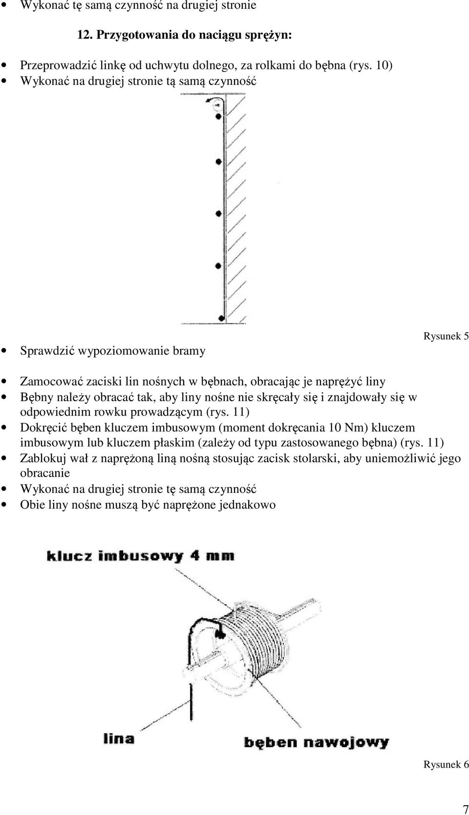 liny nośne nie skręcały się i znajdowały się w odpowiednim rowku prowadzącym (rys.