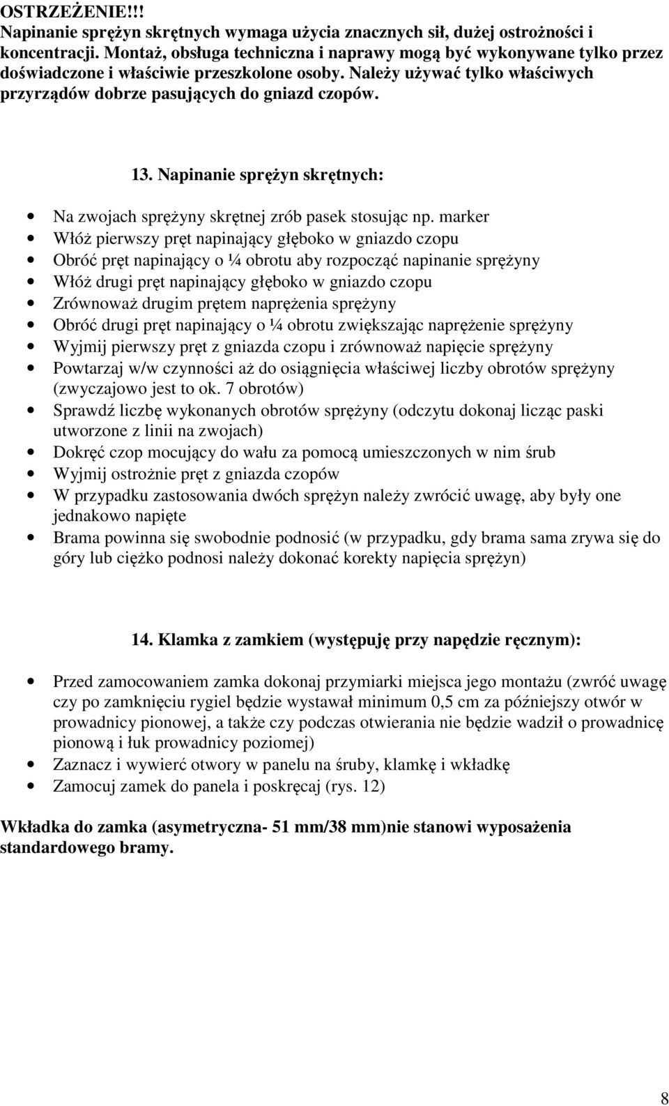 Napinanie sprężyn skrętnych: Na zwojach sprężyny skrętnej zrób pasek stosując np.