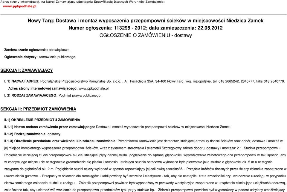 2012 OGŁOSZENIE O ZAMÓWIENIU - dostawy Zamieszczanie ogłoszenia: obowiązkowe. Ogłoszenie dotyczy: zamówienia publicznego. SEKCJA I: ZAMAWIAJĄCY I.