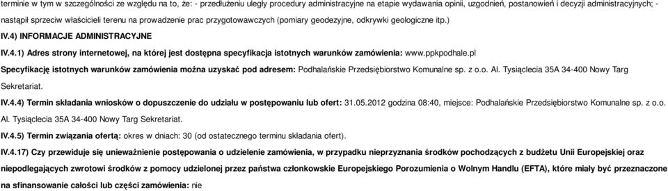 INFORMACJE ADMINISTRACYJNE IV.4.1) Adres strony internetowej, na której jest dostępna specyfikacja istotnych warunków zamówienia: www.ppkpodhale.