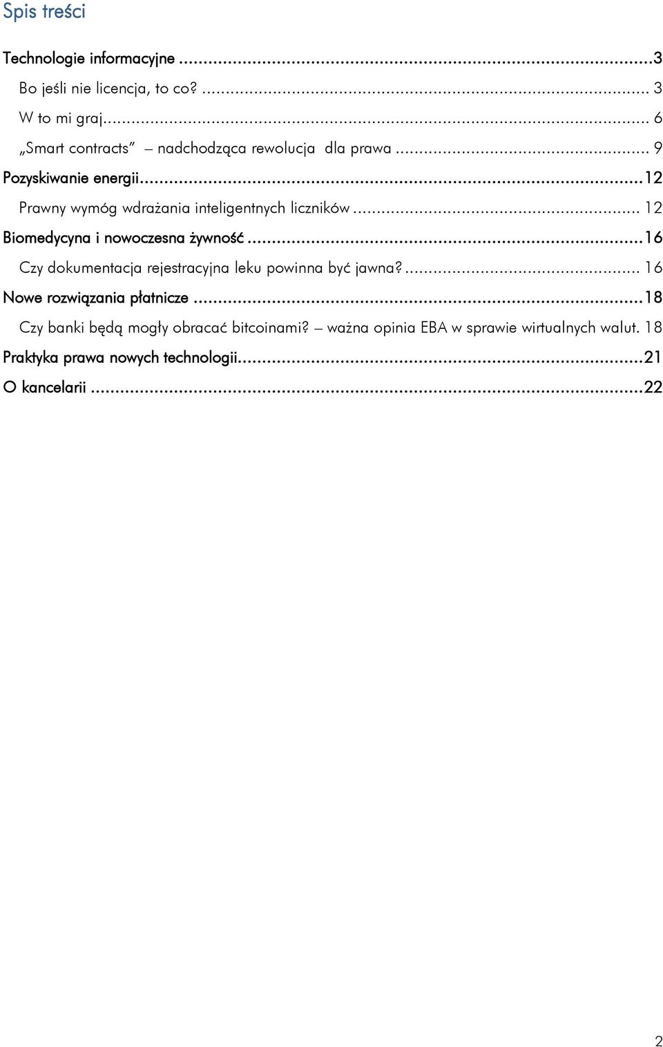 .. 12 Prawny wymóg wdrażania inteligentnych liczników... 12 Biomedycyna i nowoczesna żywność.