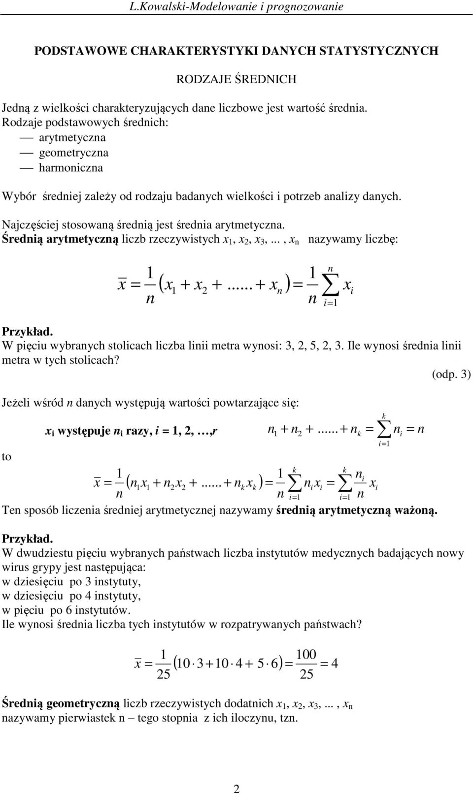 .., azwam lczbę: (... ) Przkład. W pęcu wbrach solcach lczba l mera wos: 3,, 5,, 3. Ile wos średa l mera w ch solcach? (odp. 3) Jeżel wśród dach wsępują warośc powarzające sę: wsępuje raz,,,,r.