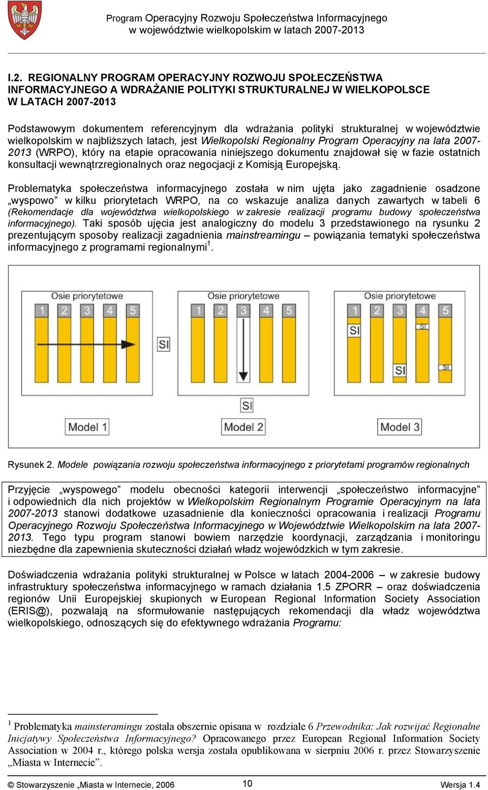 znajdował się w fazie ostatnich konsultacji wewnątrzregionalnych oraz negocjacji z Komisją Europejską.