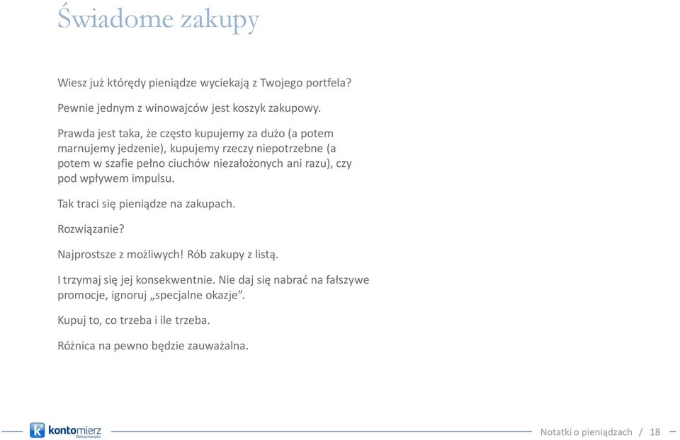 niezałożonych ani razu), czy pod wpływem impulsu. Tak traci się pieniądze na zakupach. Rozwiązanie? Najprostsze z możliwych! Rób zakupy z listą.