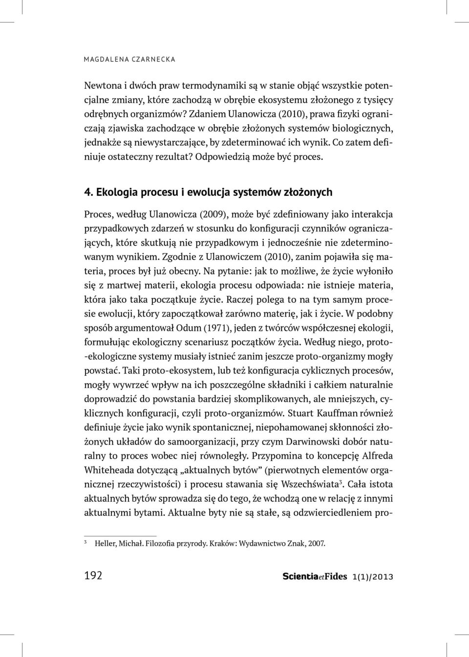 Co zatem definiuje ostateczny rezultat? Odpowiedzią może być proces. 4.