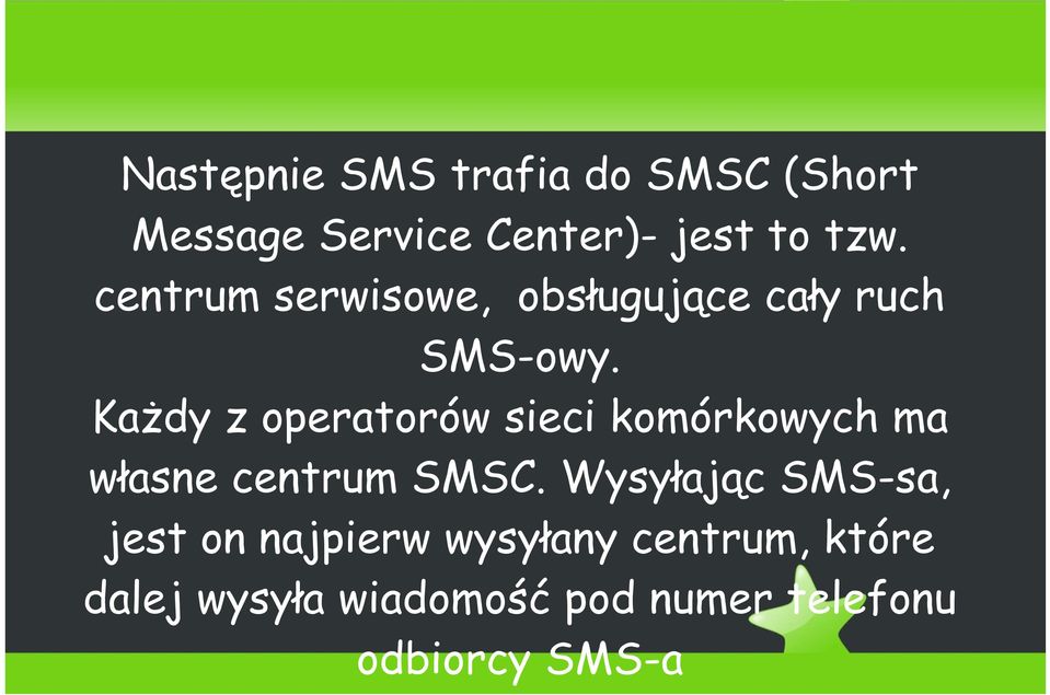 Każdy z operatorów sieci komórkowych ma własne centrum SMSC.