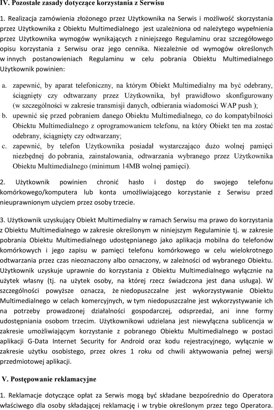 wynikających z niniejszego Regulaminu oraz szczegółowego opisu korzystania z Serwisu oraz jego cennika.