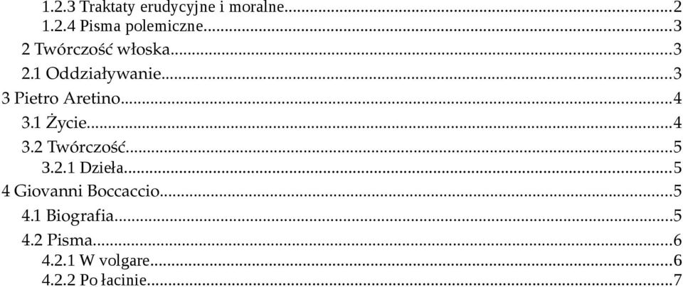 1 Życie...4 3.2 Twórczość...5 3.2.1 Dzieła...5 4 Giovanni Boccaccio.