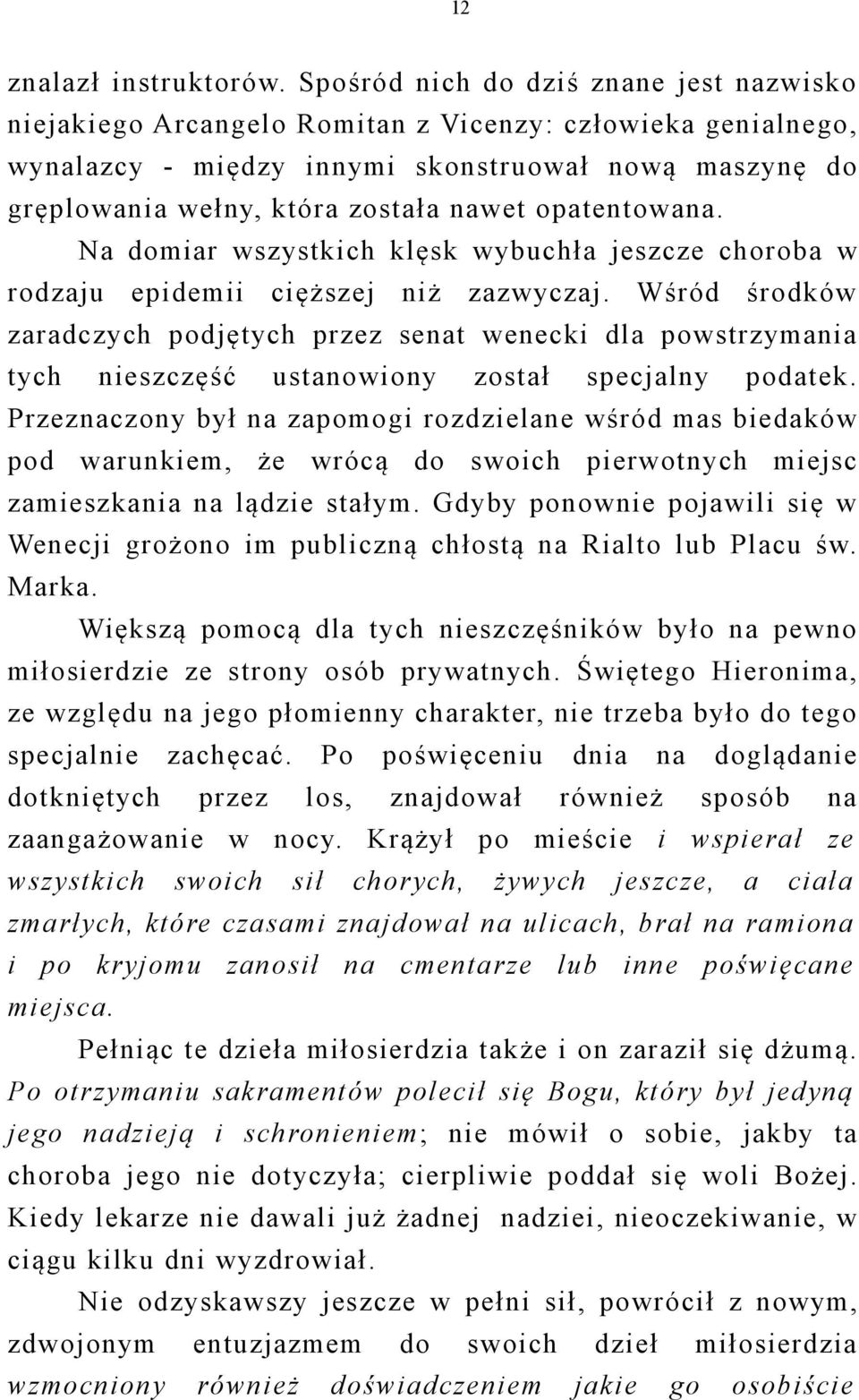 opatentowana. Na domiar wszystkich klęsk wybuchła jeszcze choroba w rodzaju epidemii cięższej niż zazwyczaj.