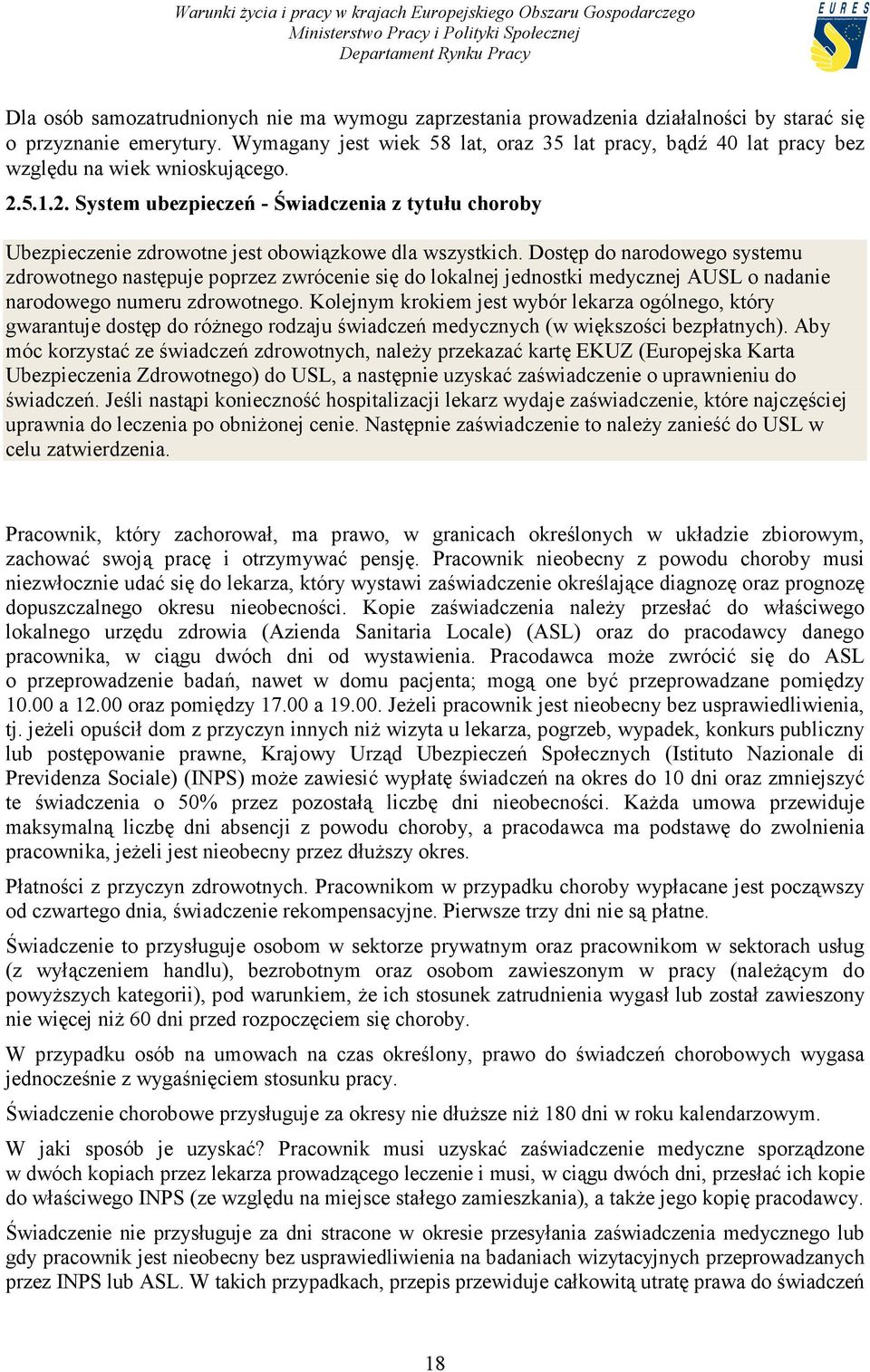 5.1.2. System ubezpieczeń - Świadczenia z tytułu choroby Ubezpieczenie zdrowotne jest obowiązkowe dla wszystkich.