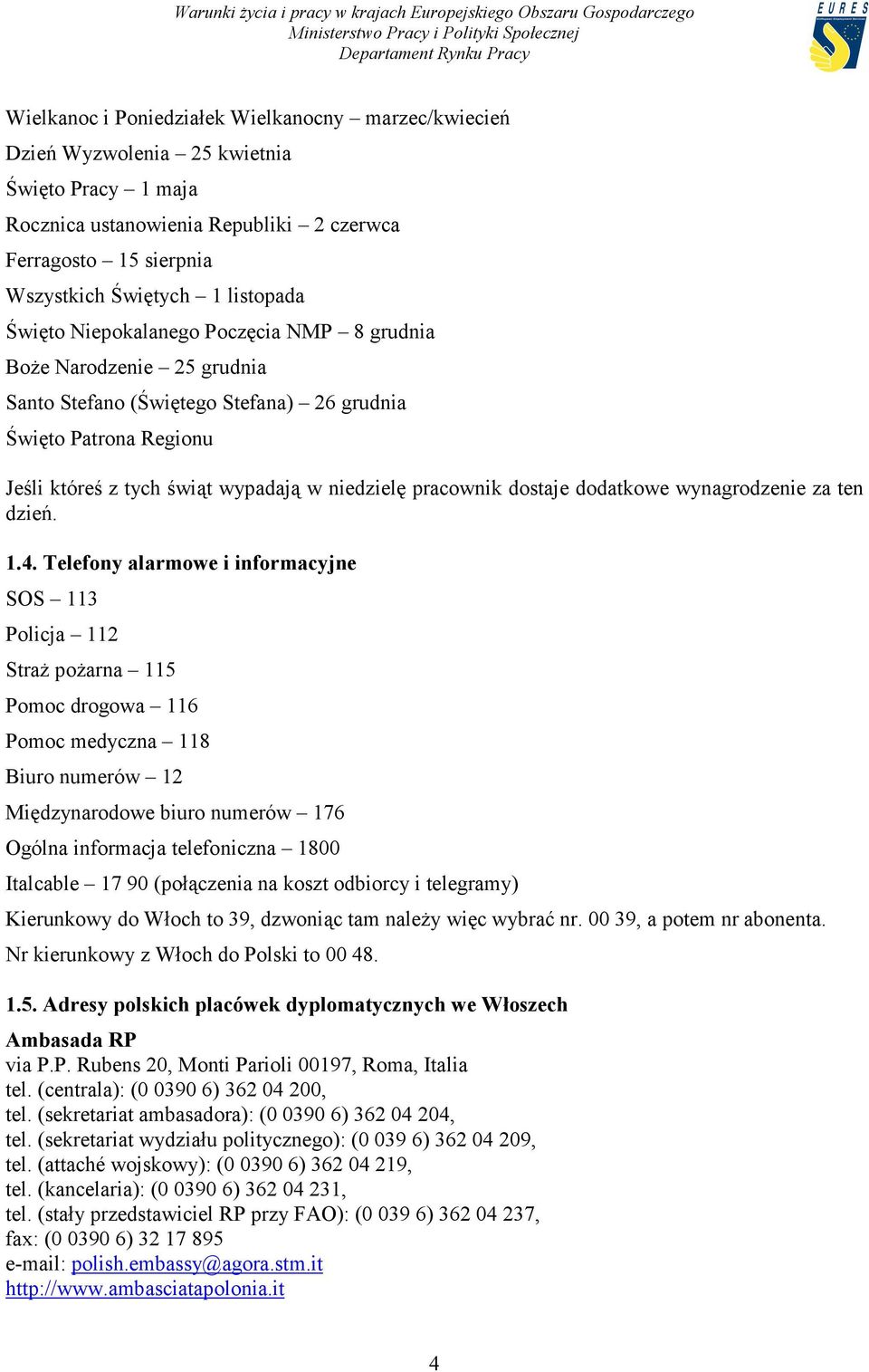 dostaje dodatkowe wynagrodzenie za ten dzień. 1.4.