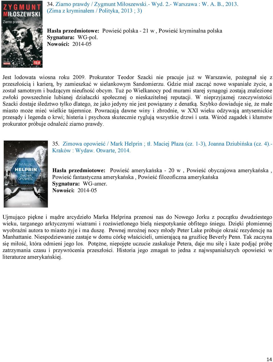 Prokurator Teodor Szacki nie pracuje już w Warszawie, pożegnał się z przeszłością i karierą, by zamieszkać w sielankowym Sandomierzu.