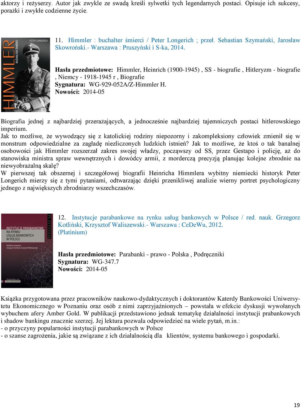 Hasła przedmiotowe: Himmler, Heinrich (1900-1945), SS - biografie, Hitleryzm - biografie, Niemcy - 1918-1945 r, Biografie Sygnatura: WG-929-052A/Z-Himmler H.