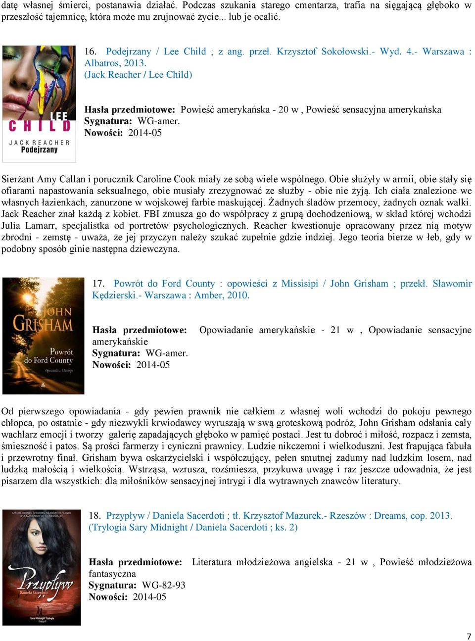 (Jack Reacher / Lee Child) Hasła przedmiotowe: Powieść amerykańska - 20 w, Powieść sensacyjna amerykańska Sygnatura: WG-amer.