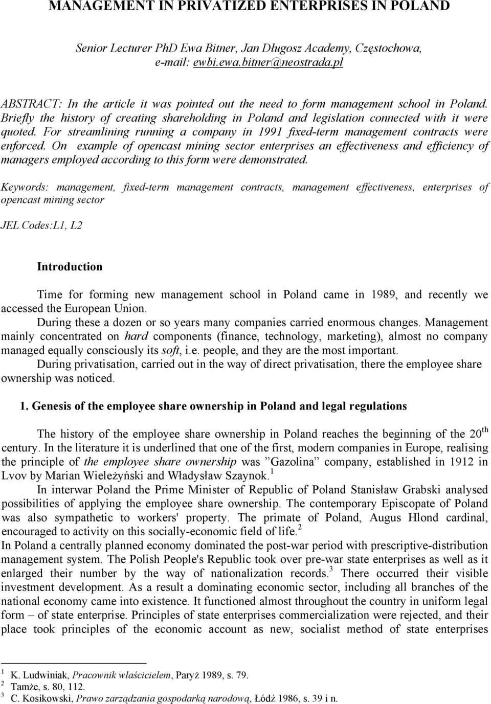 management contracts were enforced On example of opencast mining sector enterprises an effectiveness and efficiency of managers employed according to this form were demonstrated Keywords: management,