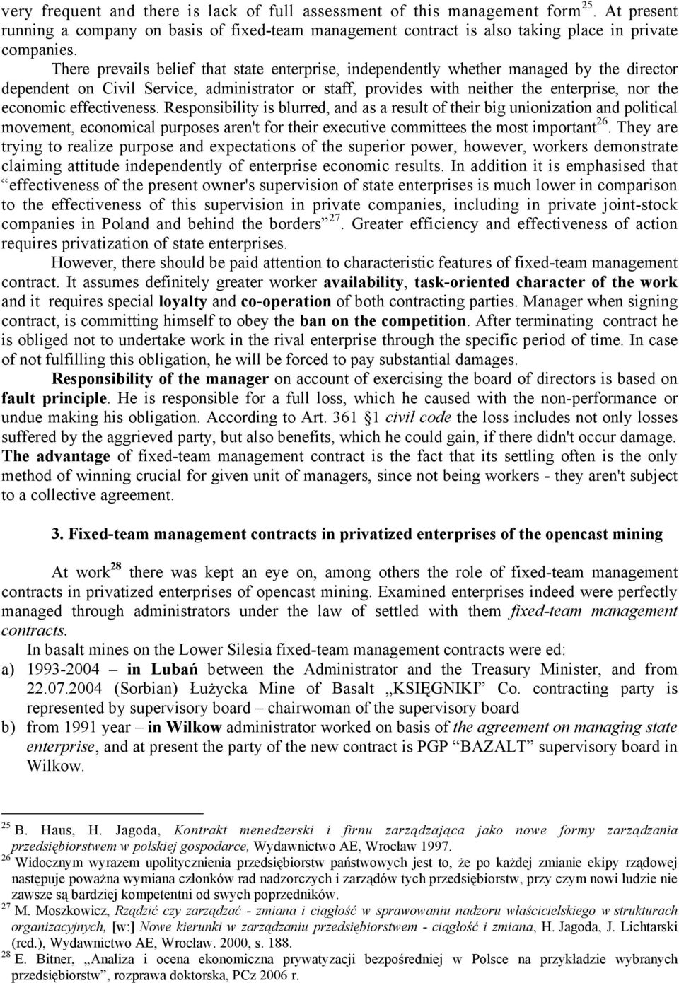 effectiveness Responsibility is blurred, and as a result of their big unionization and political movement, economical purposes aren't for their executive committees the most important 26 They are