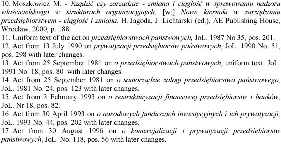 prywatyzacji przedsiębiorstw państwowych, JoL 1990 No 51, pos 298 with later changes 13 Act from 25 September 1981 on o przedsiębiorstwach państwowych, uniform text: JoL 1991 No 18, pos 80 with later