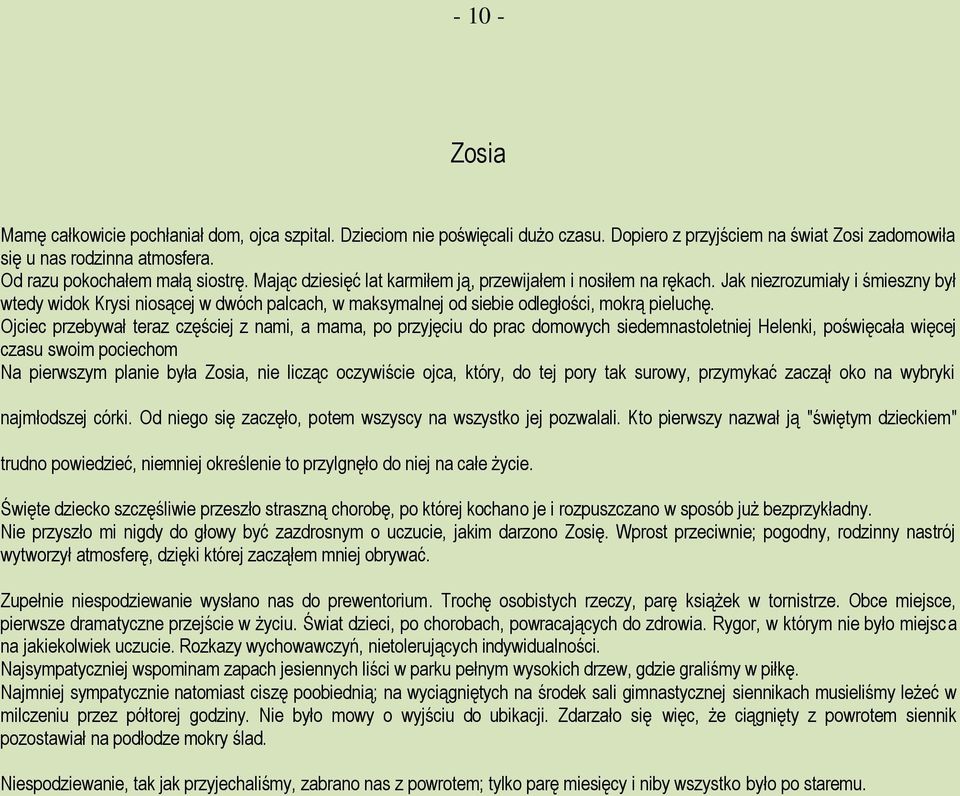 Jak niezrozumiały i śmieszny był wtedy widok Krysi niosącej w dwóch palcach, w maksymalnej od siebie odległości, mokrą pieluchę.