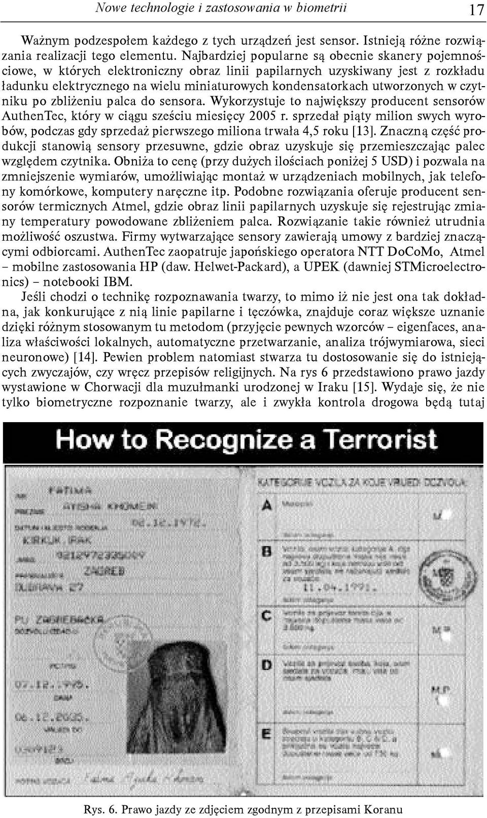 utworzonych w czytniku po zbli eniu palca do sensora. Wykorzystuje to najwiêkszy producent sensorów AuthenTec, który w ci¹gu szeœciu miesiêcy 2005 r.