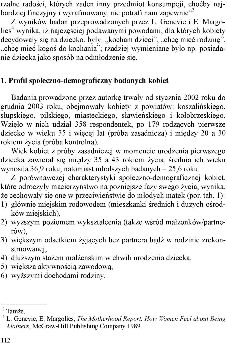 np. posiadanie dziecka jako sposób na odmłodzenie się. 1.