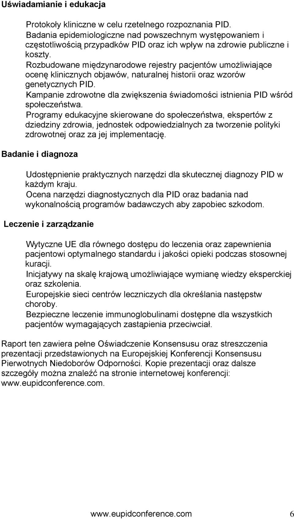 Rozbudowane międzynarodowe rejestry pacjentów umożliwiające ocenę klinicznych objawów, naturalnej historii oraz wzorów genetycznych PID.