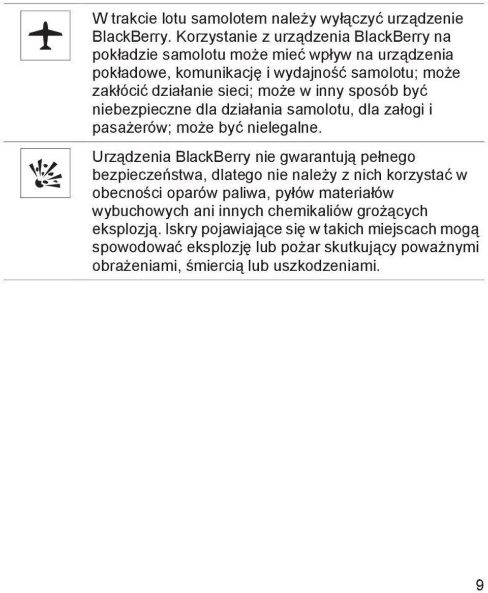 może w inny sposób być niebezpieczne dla działania samolotu, dla załogi i pasażerów; może być nielegalne.