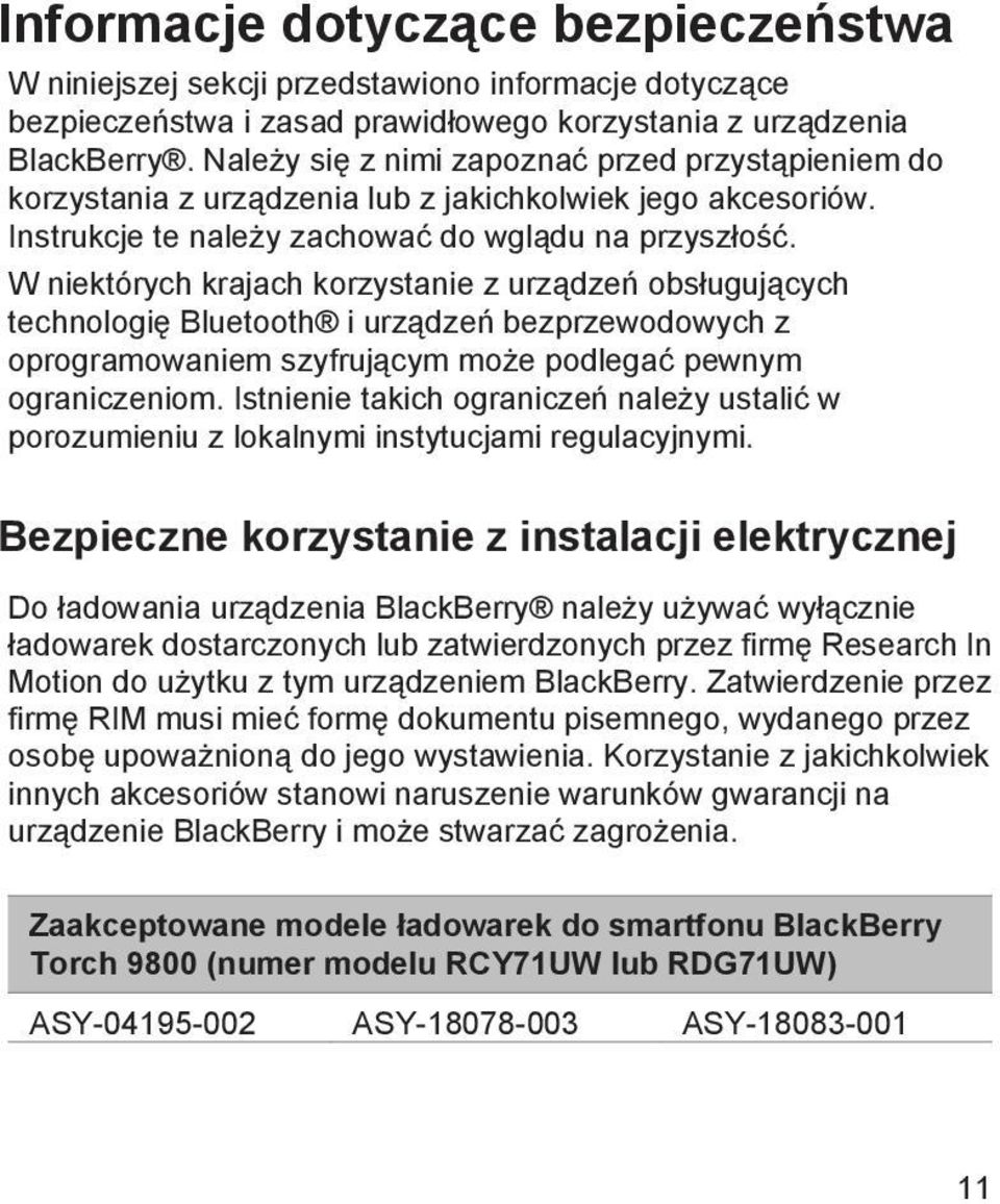 W niektórych krajach korzystanie z urządzeń obsługujących technologię Bluetooth i urządzeń bezprzewodowych z oprogramowaniem szyfrującym może podlegać pewnym ograniczeniom.