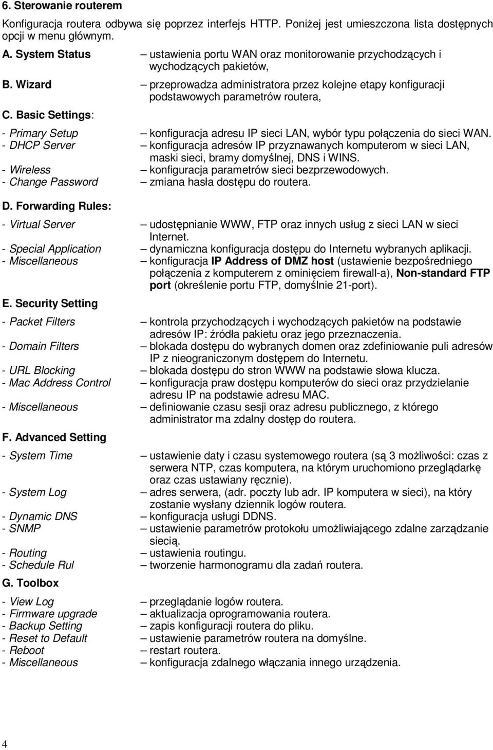 Basic Settings: - Primary Setup konfiguracja adresu IP sieci LAN, wybór typu połączenia do sieci WAN.