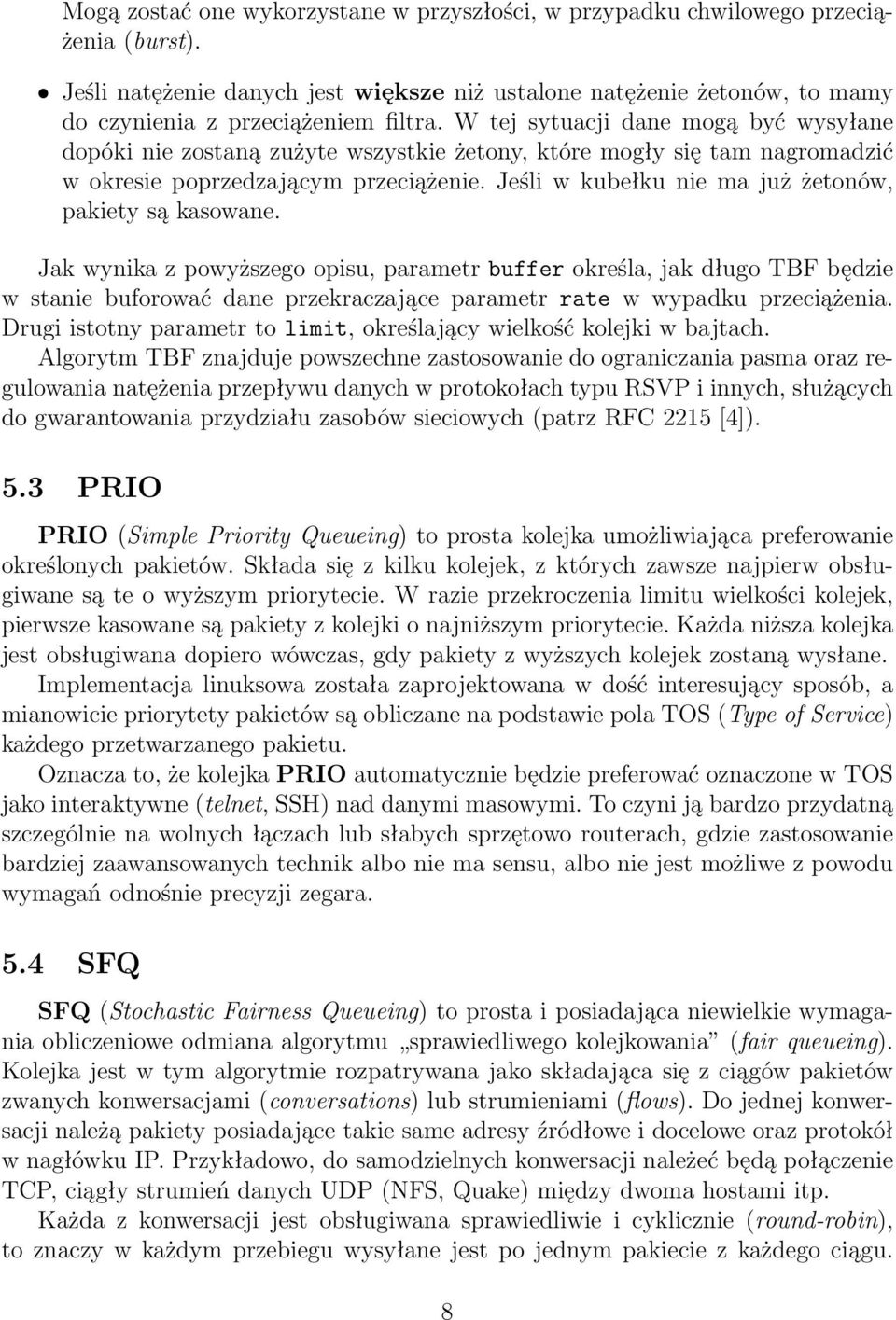 W tej sytuacji dane mogą być wysyłane dopóki nie zostaną zużyte wszystkie żetony, które mogły się tam nagromadzić w okresie poprzedzającym przeciążenie.