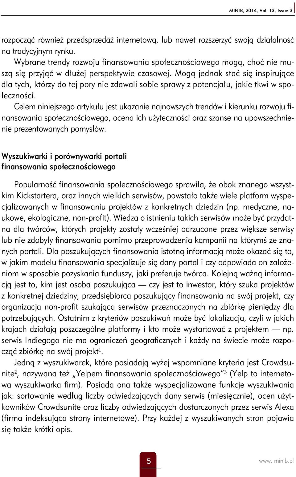 Mogą jednak stać się inspirujące dla tych, którzy do tej pory nie zdawali sobie sprawy z potencjału, jakie tkwi w społeczności.