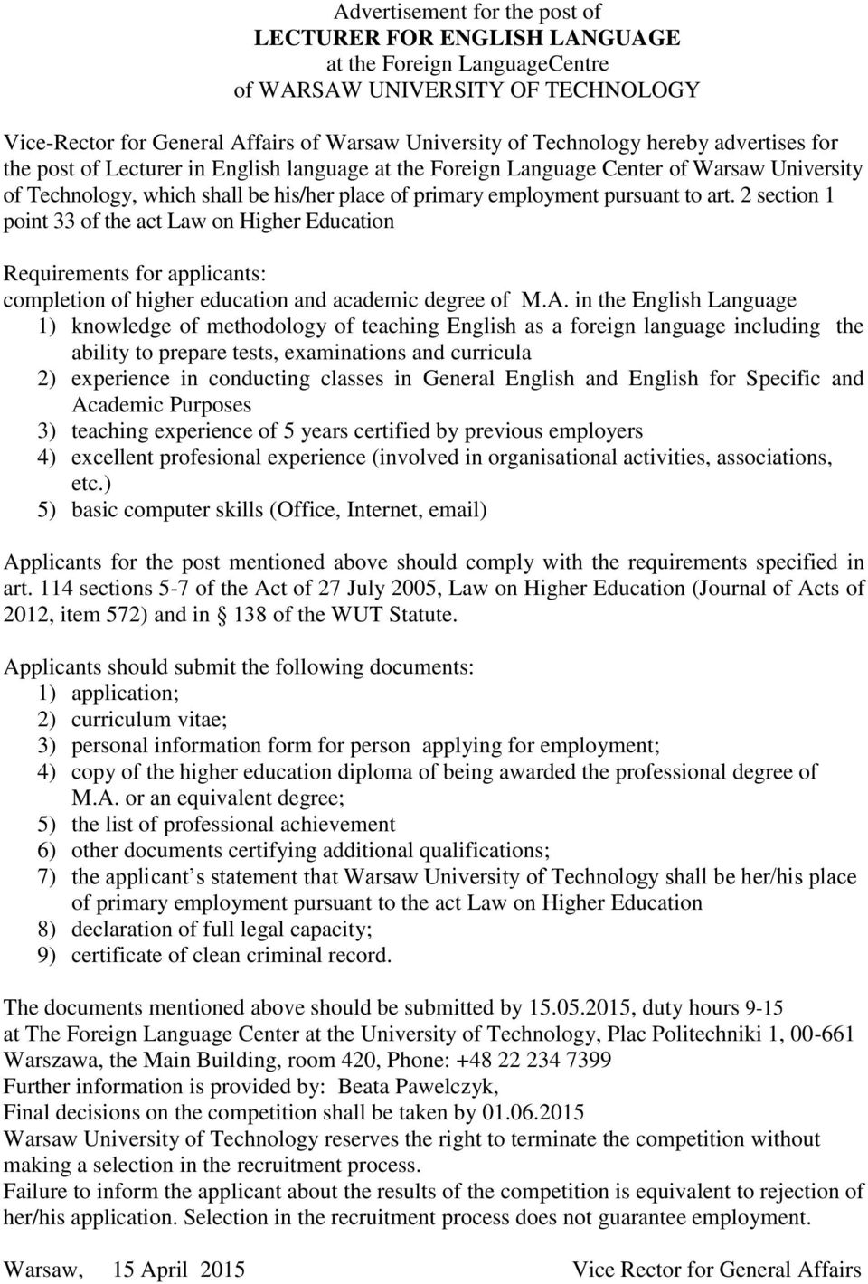 2 section 1 point 33 of the act Law on Higher Education Requirements for applicants: completion of higher education and academic degree of M.A.