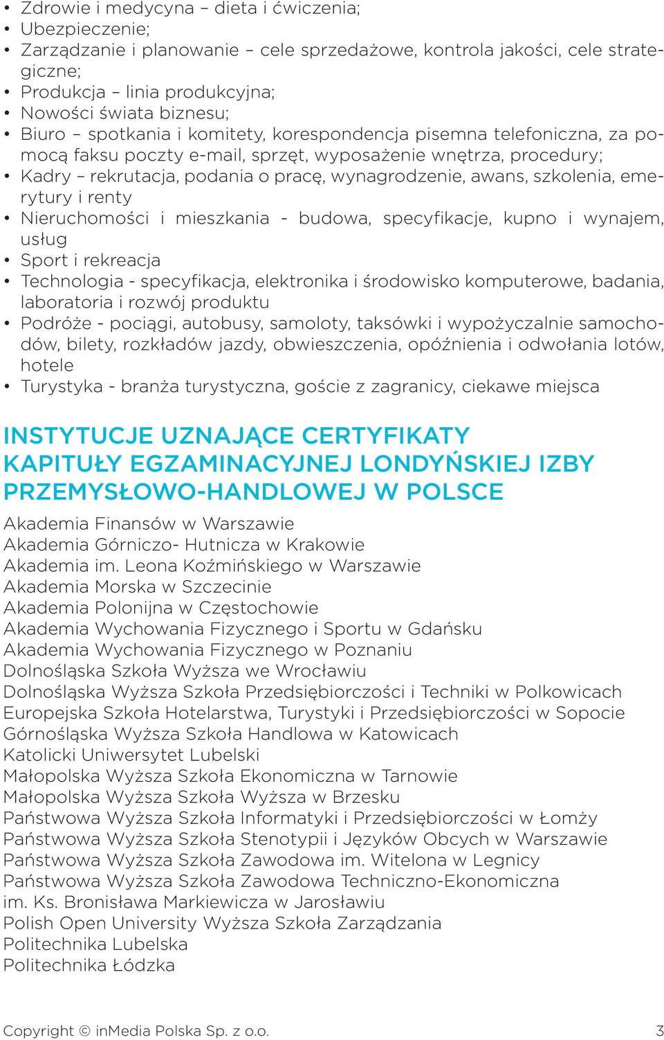 emerytury i renty Nieruchomości i mieszkania - budowa, specyfikacje, kupno i wynajem, usług Sport i rekreacja Technologia - specyfikacja, elektronika i środowisko komputerowe, badania, laboratoria i