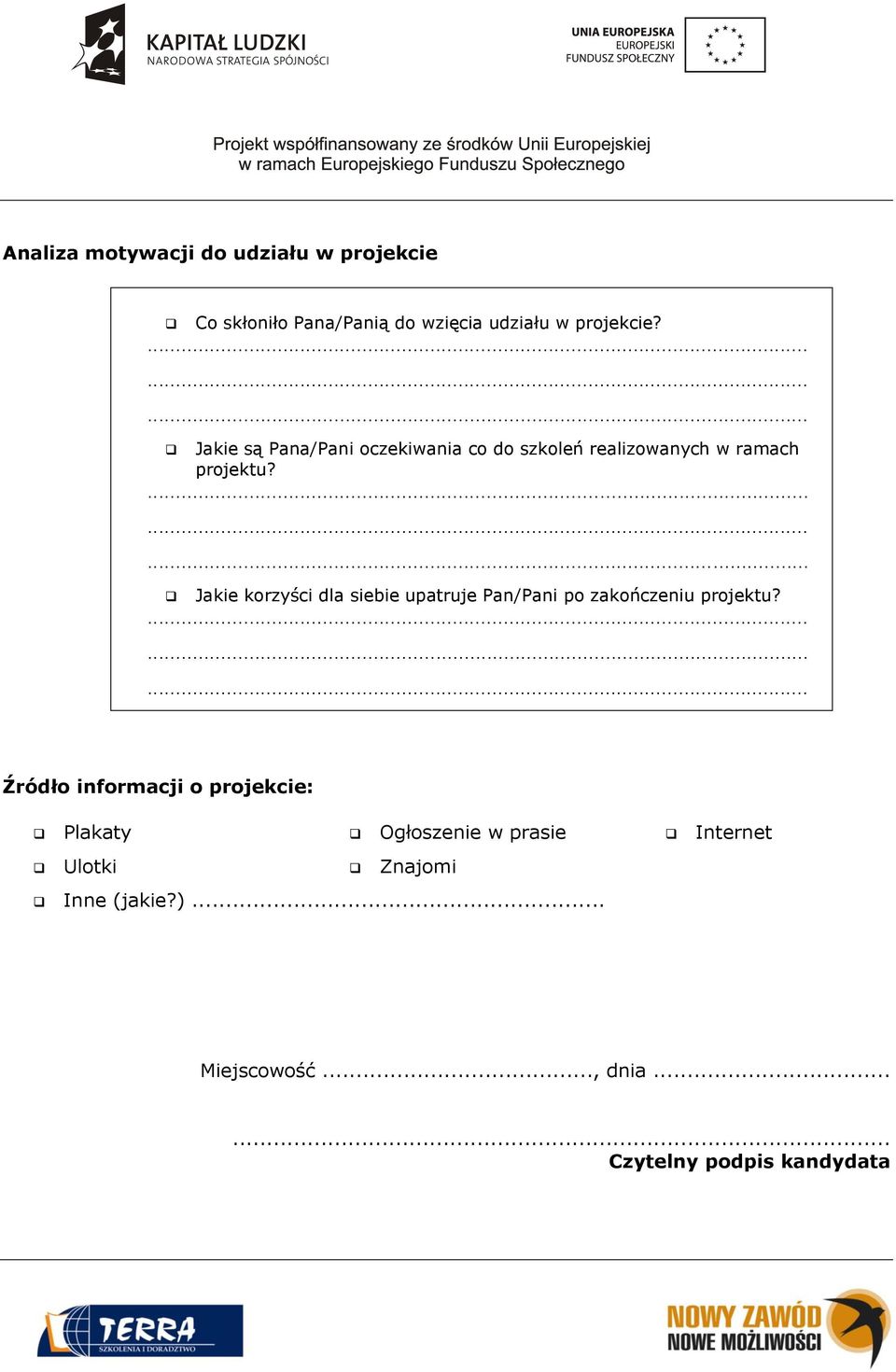 Jakie korzyści dla siebie upatruje Pan/Pani po zakończeniu projektu?