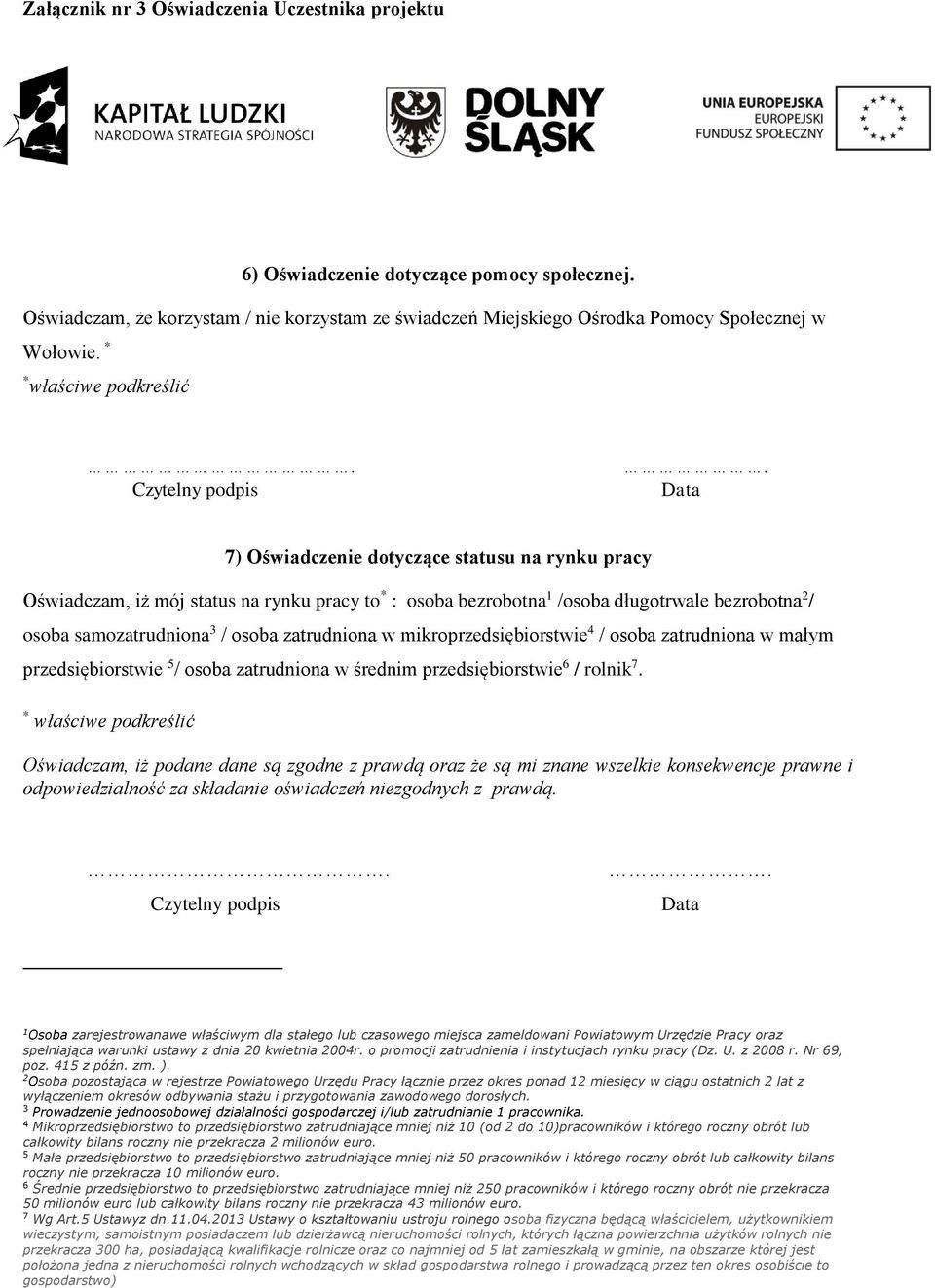 osoba zatrudniona w mikroprzedsiębiorstwie 4 / osoba zatrudniona w małym przedsiębiorstwie 5 / osoba zatrudniona w średnim przedsiębiorstwie 6 / rolnik 7.