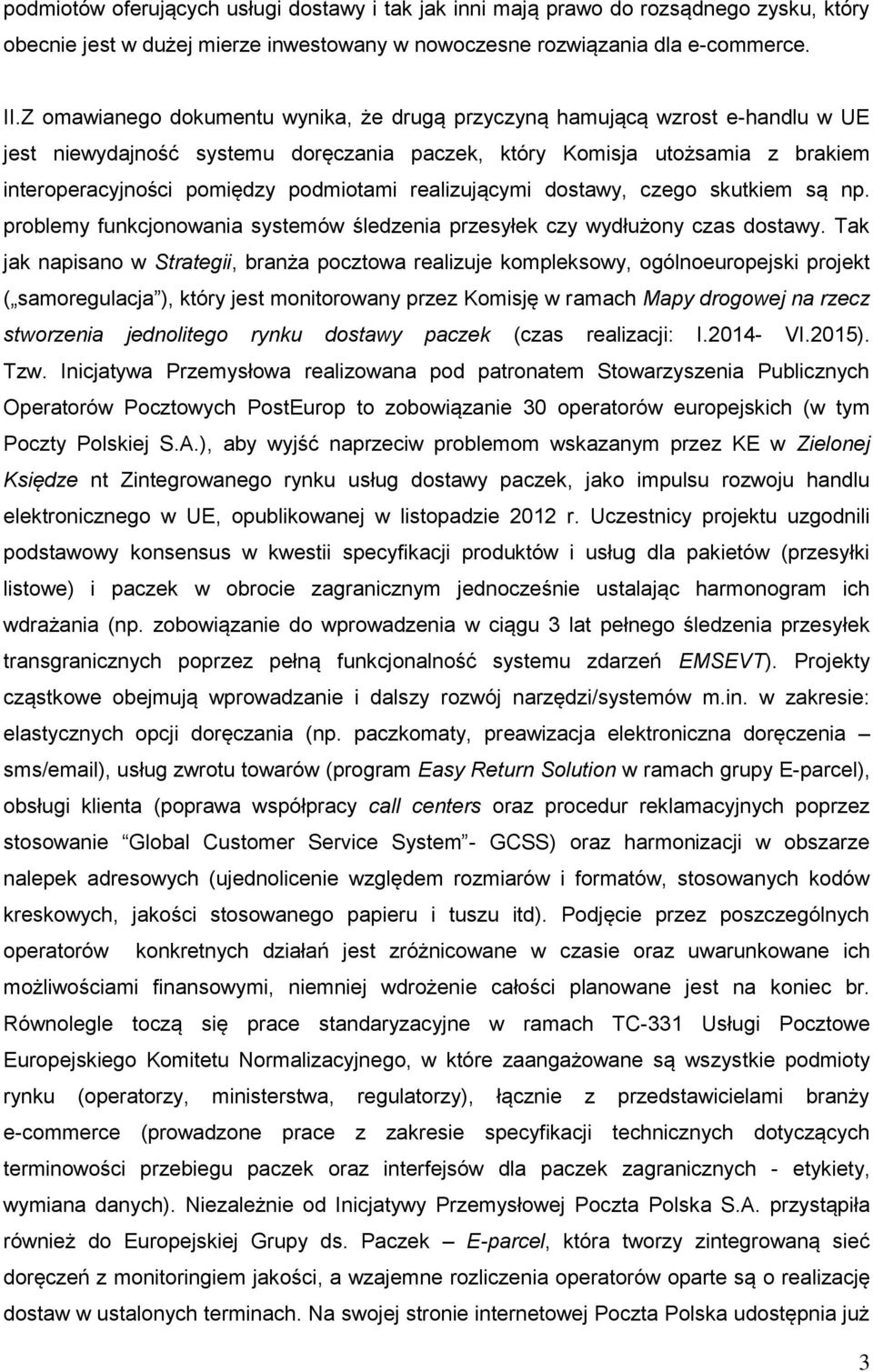 realizującymi dostawy, czego skutkiem są np. problemy funkcjonowania systemów śledzenia przesyłek czy wydłużony czas dostawy.