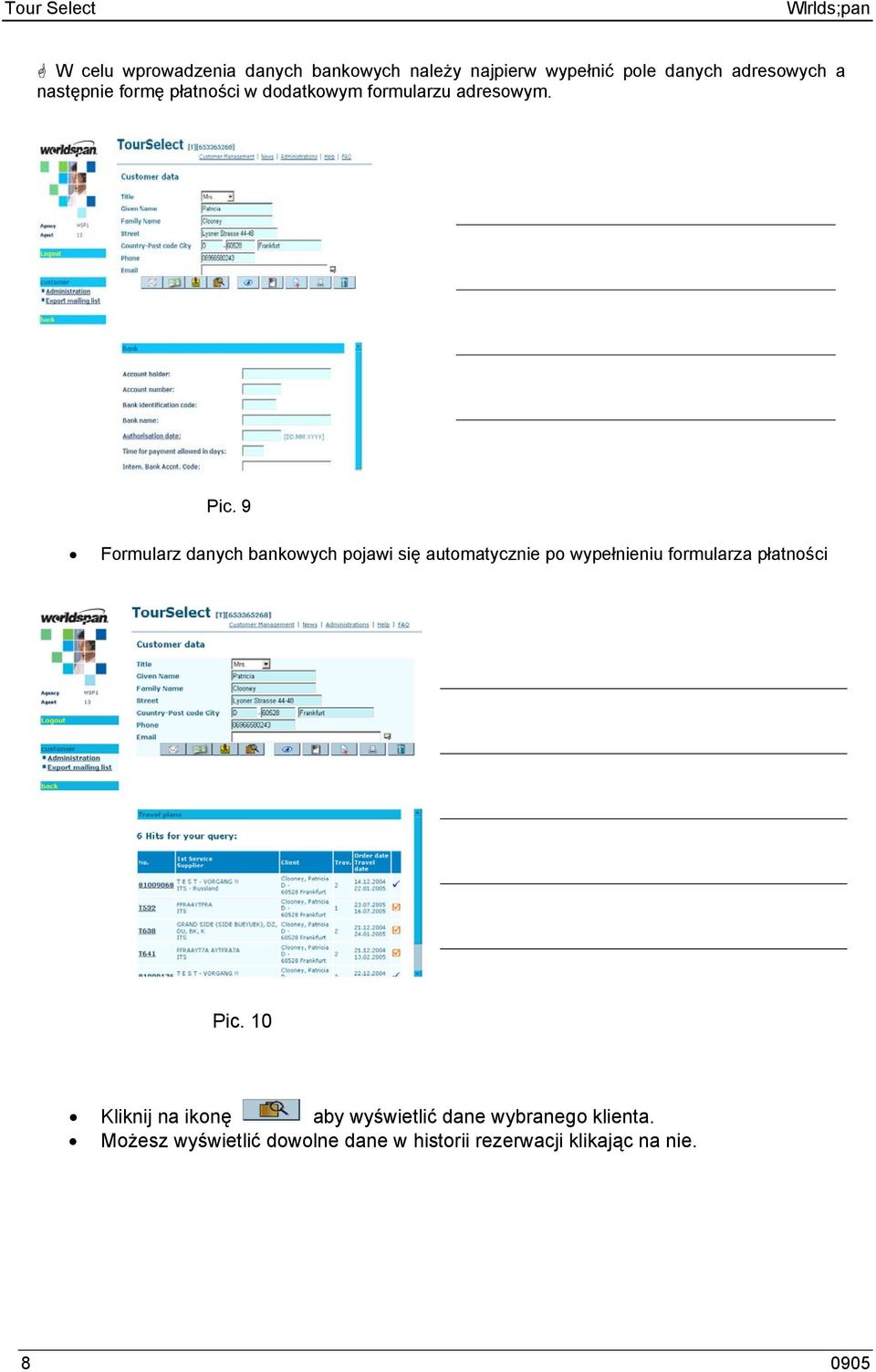 9 Formularz danych bankowych pojawi się automatycznie po wypełnieniu formularza płatności Pic. 10 Pic.