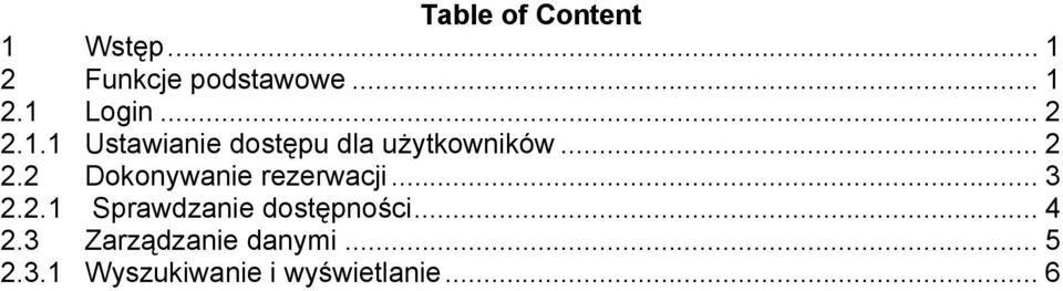 .. 3 2.2.1 Sprawdzanie dostępności... 4 2.3 Zarządzanie danymi.