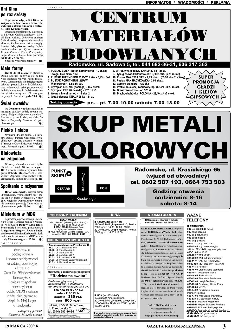 Zaplanowano tak e przegl¹d filmów z Maj¹ Komorowsk¹. Bêdzie mo na zobaczyæ: ycie rodzinne, Wesele, Panny z Wilka, Rok spokojnego s³oñca i Cwa³. Dni potrwaj¹ od 20 do 27 marca.