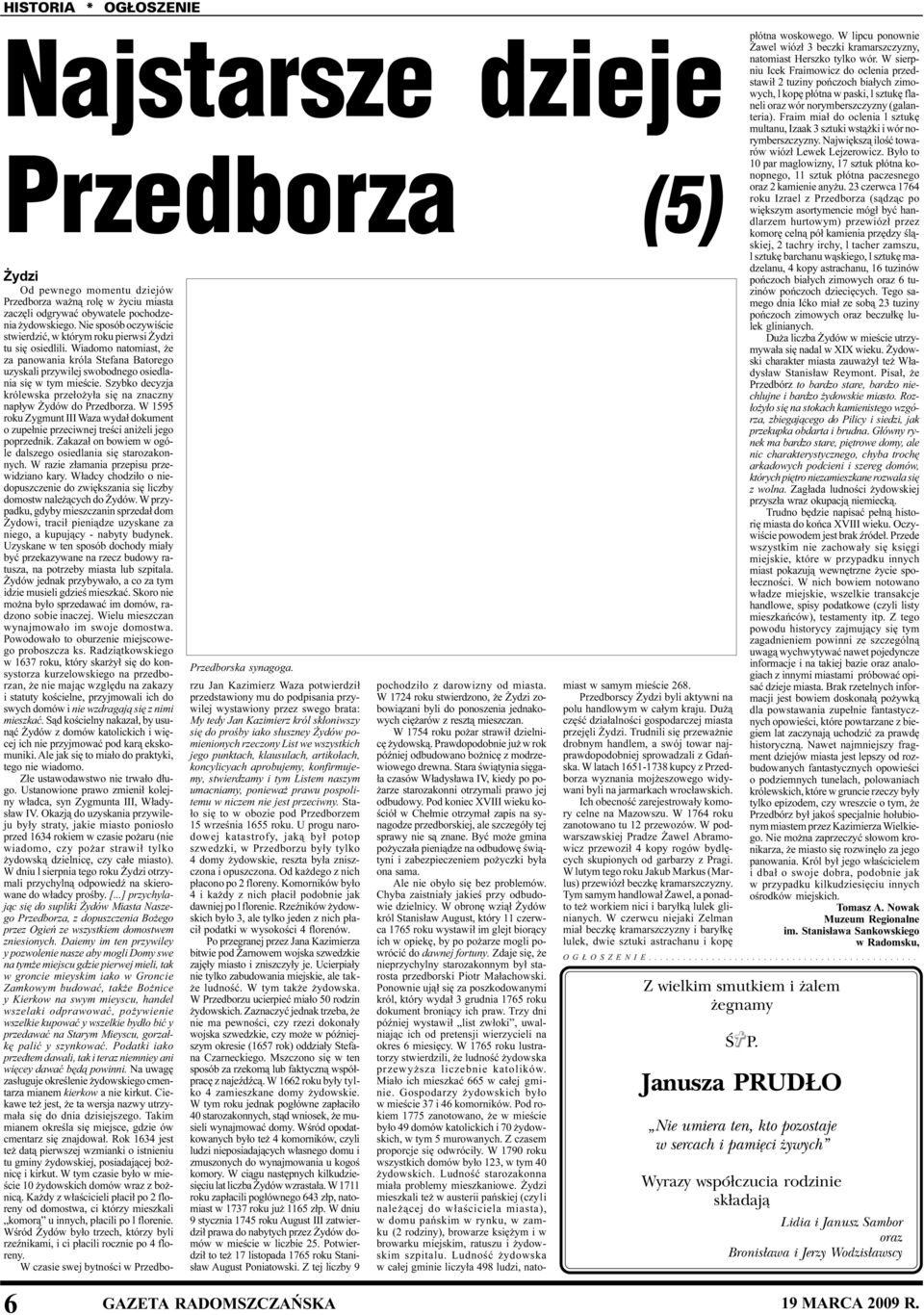 Szybko decyzja królewska prze³o y³a siê na znaczny nap³yw ydów do Przedborza. W 1595 roku Zygmunt III Waza wyda³ dokument o zupe³nie przeciwnej treœci ani eli jego poprzednik.