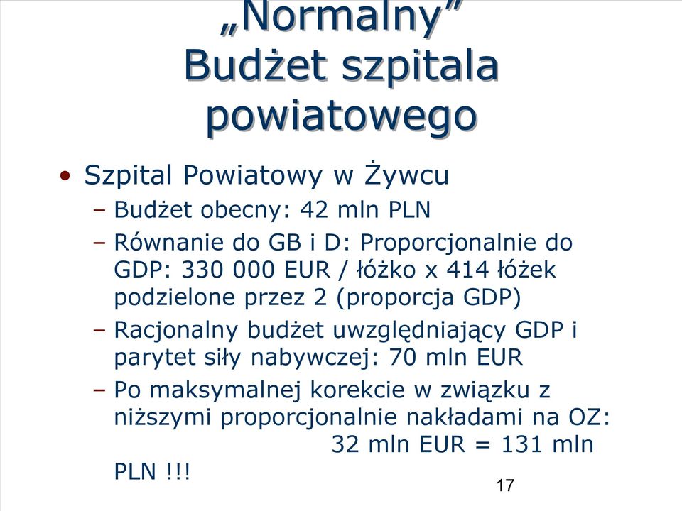 (proporcja GDP) Racjonalny budżet uwzględniający GDP i parytet siły nabywczej: 70 mln EUR Po